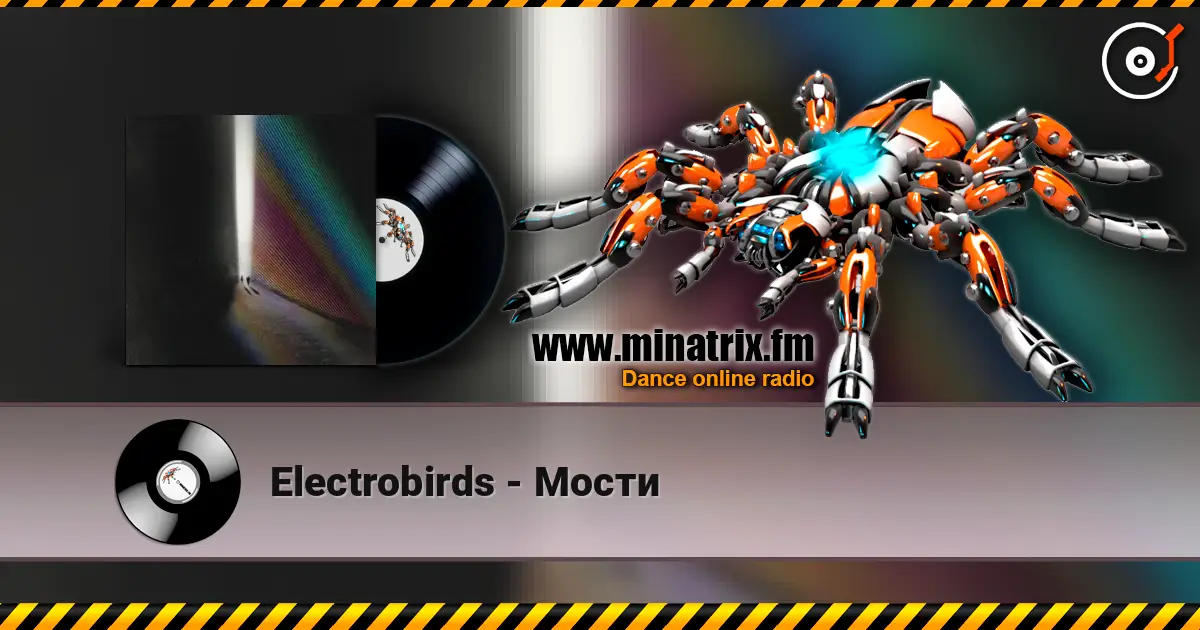 Electrobirds - Мости жоғары сапада онлайн тыңдау | Minatrix.FM