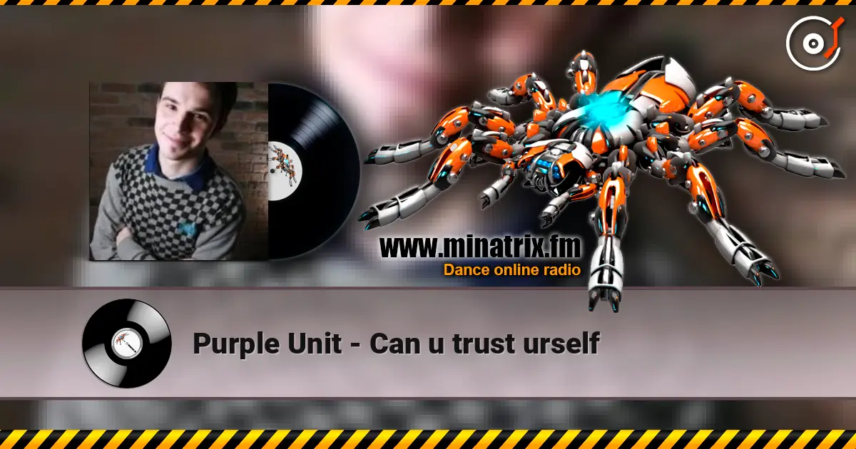 Purple Unit - Can u trust urself 高品质在线收听 | Minatrix.FM