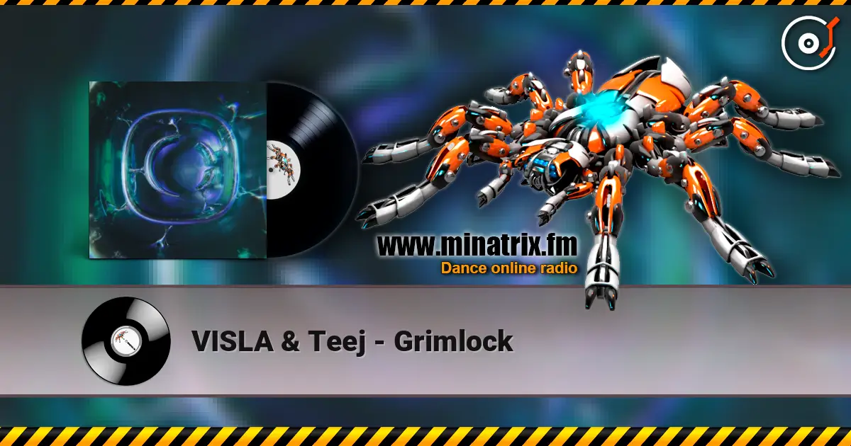 VISLA & Teej - Grimlock 高品质在线收听 | Minatrix.FM