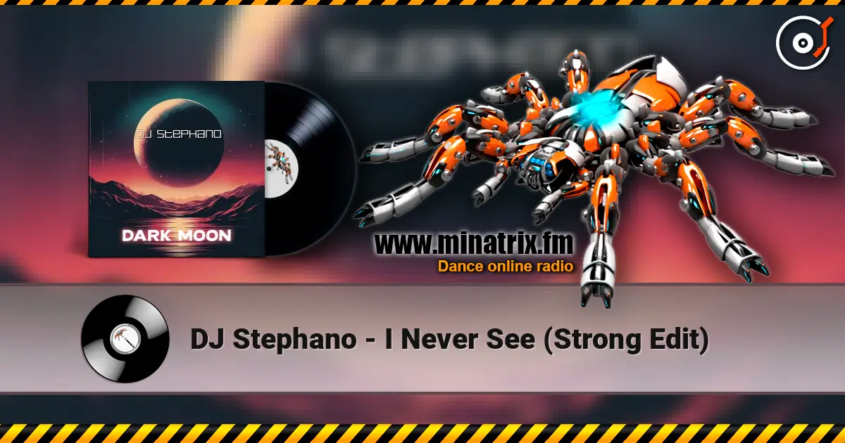 DJ Stephano - I Never See (Strong Edit) 高品质在线收听 | Minatrix.FM