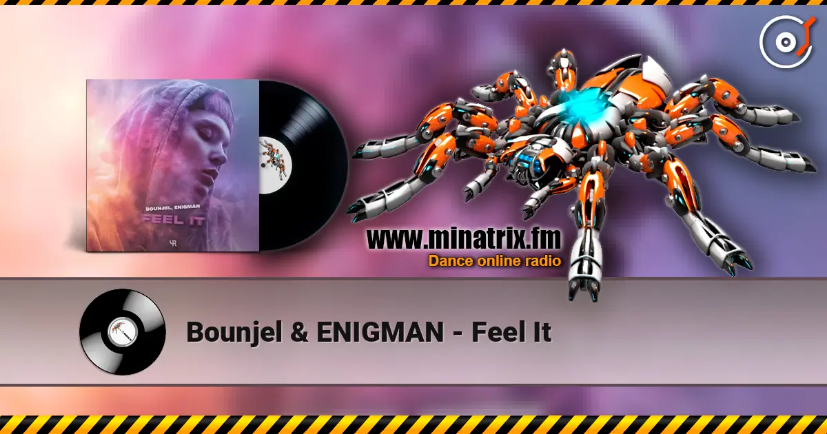 Bounjel & ENIGMAN - Feel It жоғары сапада онлайн тыңдау | Minatrix.FM