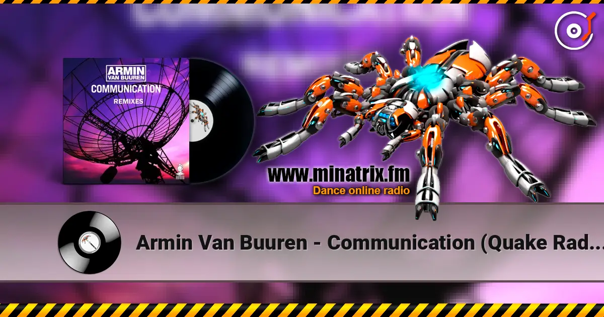 Armin Van Buuren - Communication (Quake Radio Edit) жоғары сапада онлайн тыңдау | Minatrix.FM