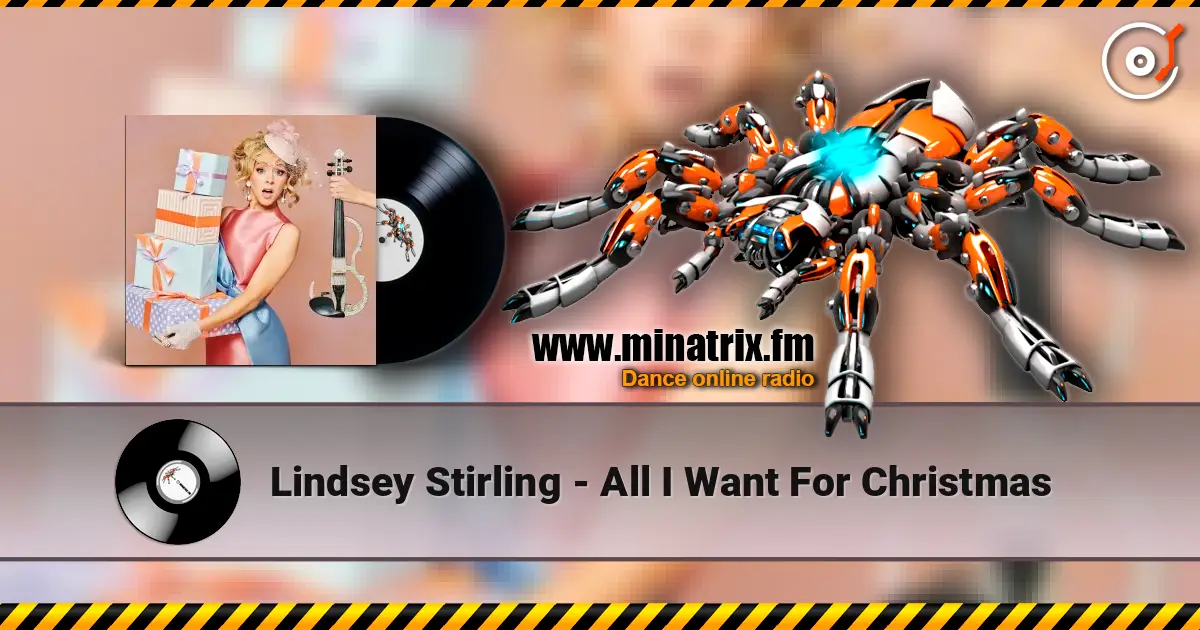 Lindsey Stirling - All I Want For Christmas жоғары сапада онлайн тыңдау | Minatrix.FM