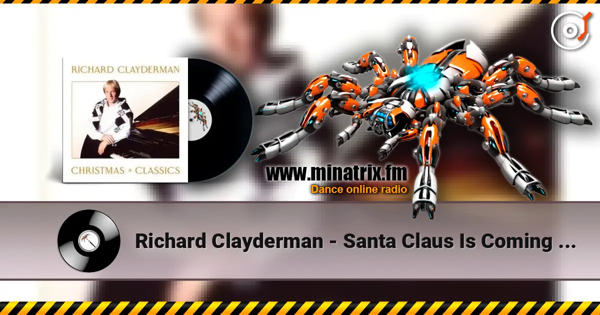 Richard Clayderman - Santa Claus Is Coming to Town жоғары сапада онлайн тыңдау | Minatrix.FM