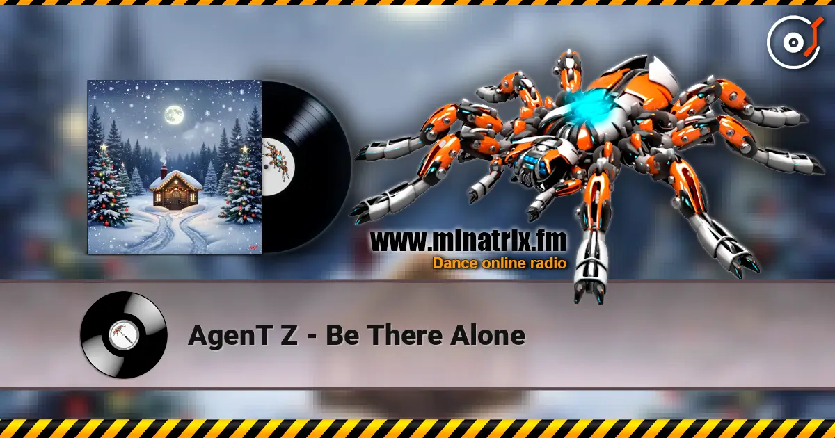 AgenT Z - Be There Alone escuchar online en alta calidad | Minatrix.FM