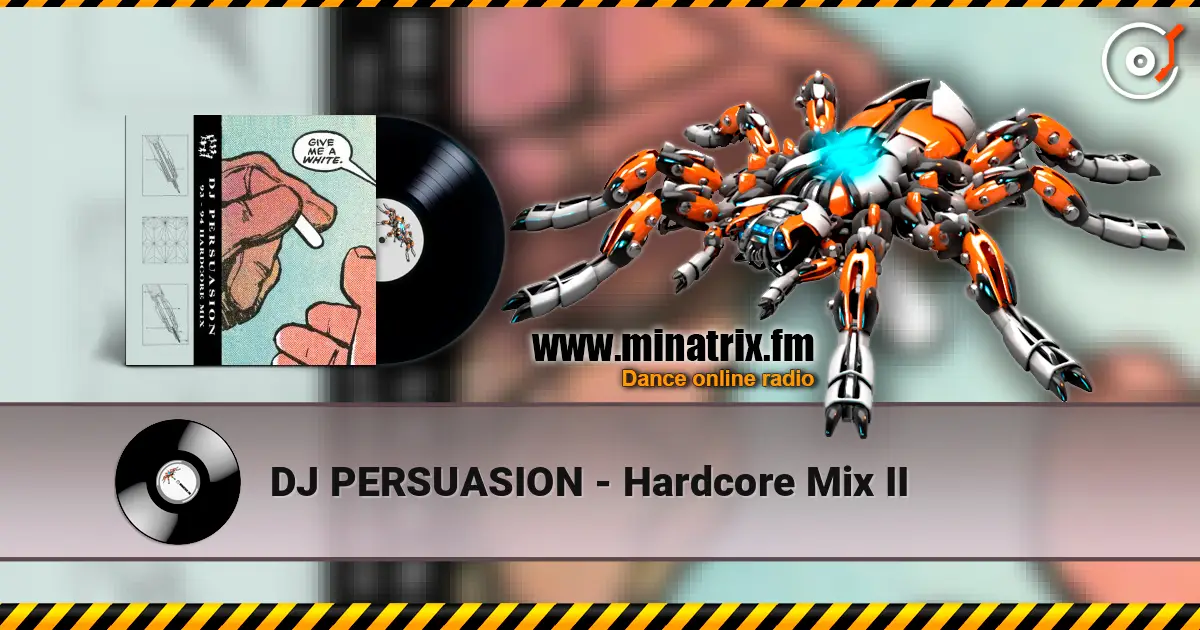 DJ PERSUASION - Hardcore Mix II 高品质在线收听 | Minatrix.FM