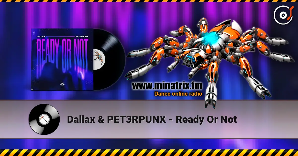 Dallax & PET3RPUNX - Ready Or Not escuchar online en alta calidad | Minatrix.FM