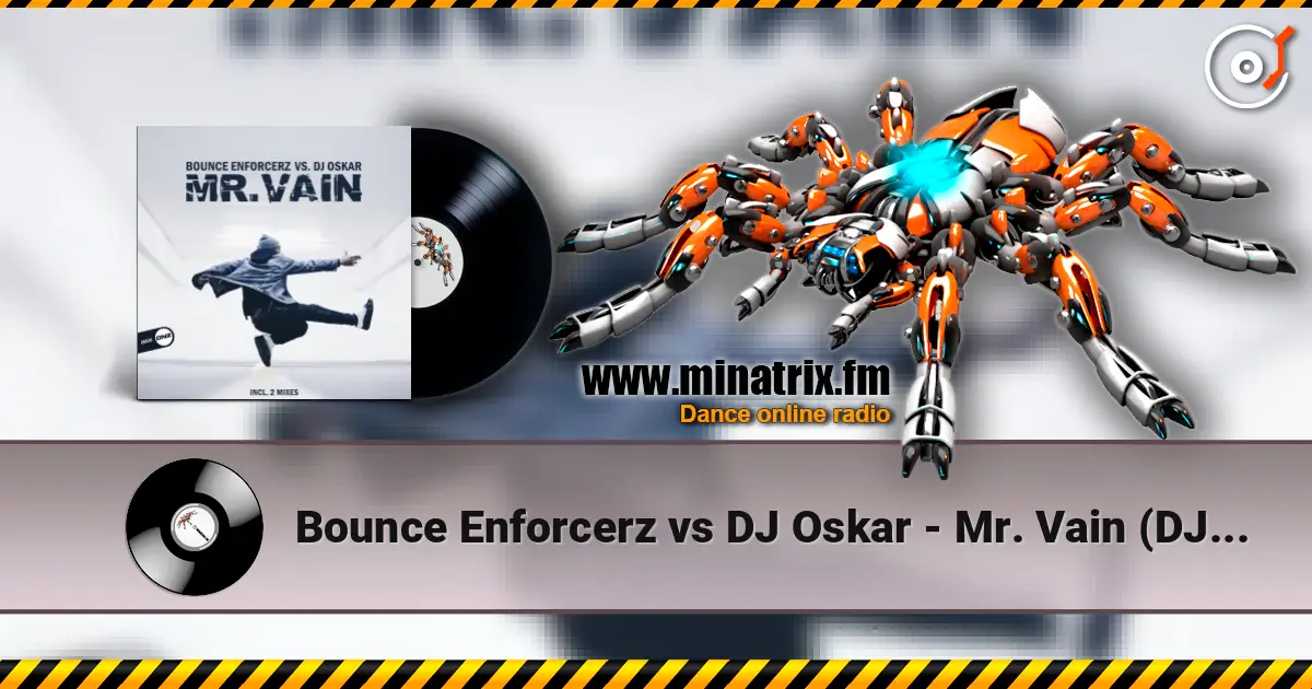 Bounce Enforcerz vs DJ Oskar - Mr. Vain (DJ Oskar Mix) жоғары сапада онлайн тыңдау | Minatrix.FM