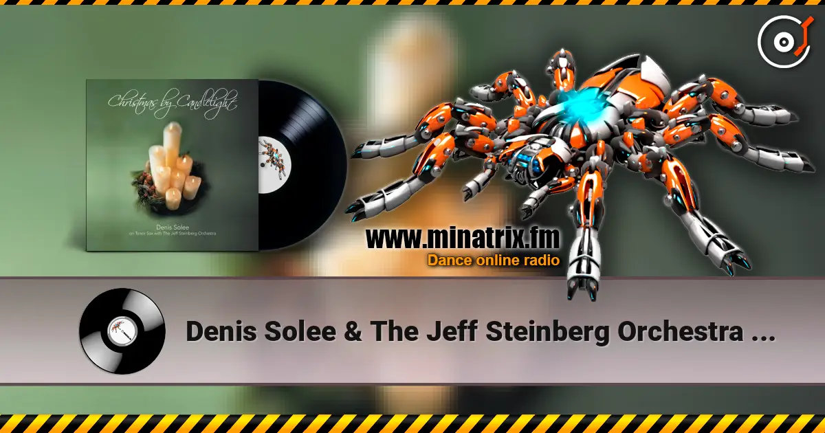 Denis Solee & The Jeff Steinberg Orchestra - Christmas time is here жоғары сапада онлайн тыңдау | Minatrix.FM