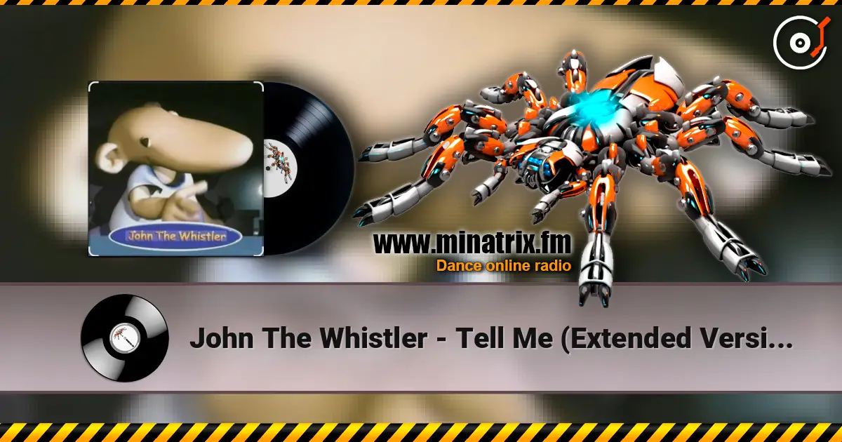 John The Whistler - Tell Me (Extended Version) жоғары сапада онлайн тыңдау | Minatrix.FM
