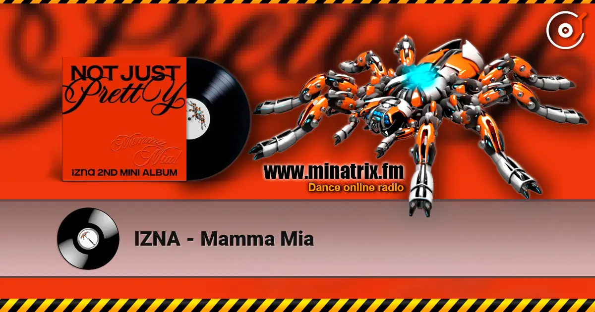 IZNA - Mamma Mia жоғары сапада онлайн тыңдау | Minatrix.FM