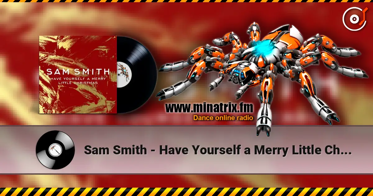 Sam Smith - Have Yourself a Merry Little Christmas жоғары сапада онлайн тыңдау | Minatrix.FM