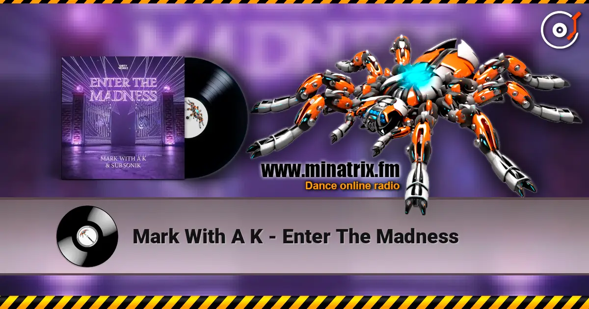 Mark With A K - Enter The Madness жоғары сапада онлайн тыңдау | Minatrix.FM