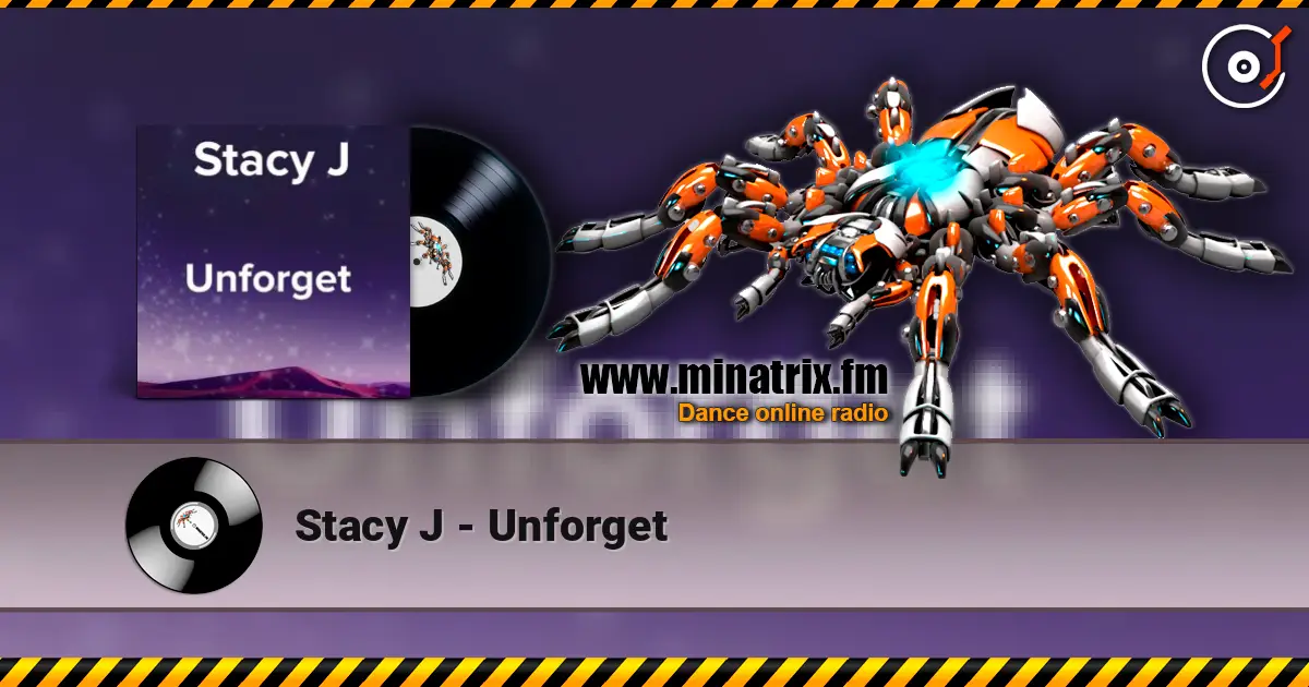 Stacy J - Unforget жоғары сапада онлайн тыңдау | Minatrix.FM