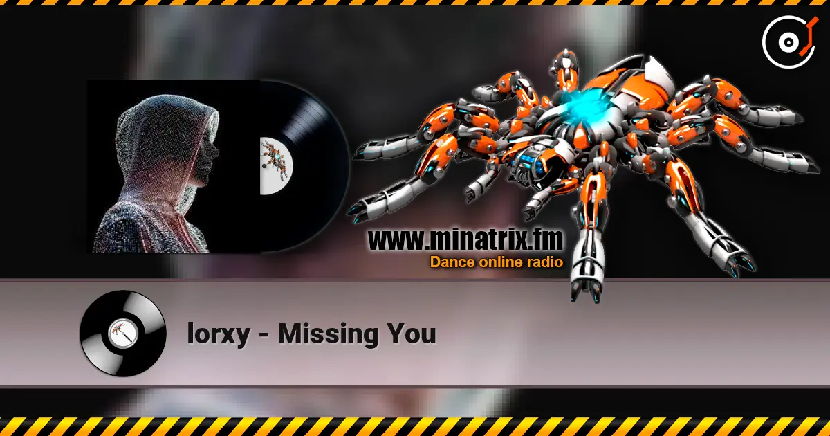 lorxy - Missing You escuchar online en alta calidad | Minatrix.FM