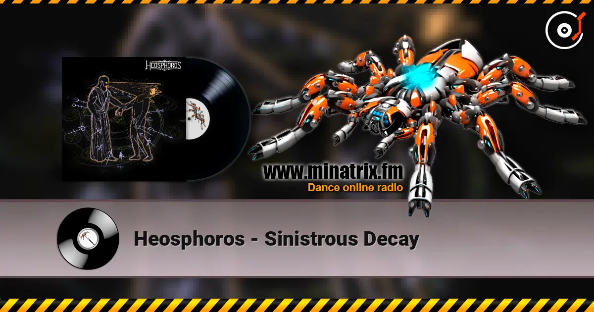 Heosphoros - Sinistrous Decay жоғары сапада онлайн тыңдау | Minatrix.FM
