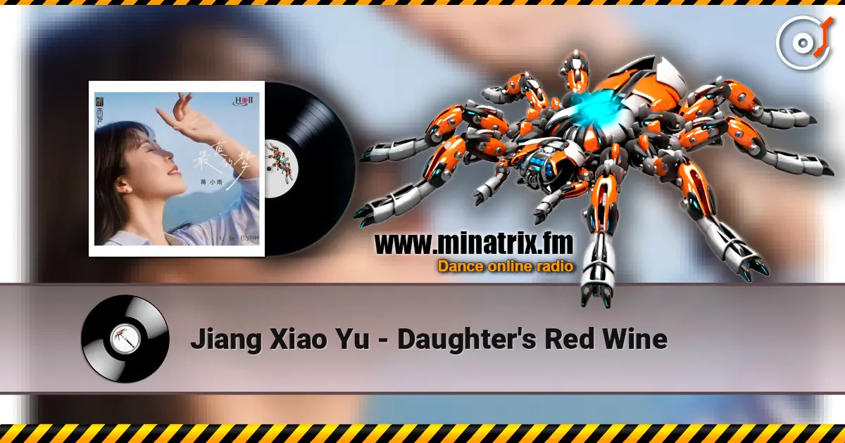 Jiang Xiao Yu - Daughter's Red Wine 高品质在线收听 | Minatrix.FM