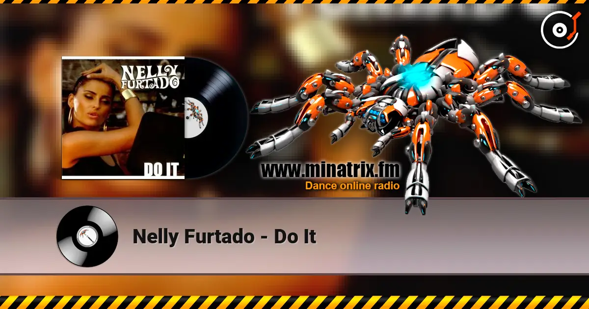 Nelly Furtado - Do It жоғары сапада онлайн тыңдау | Minatrix.FM