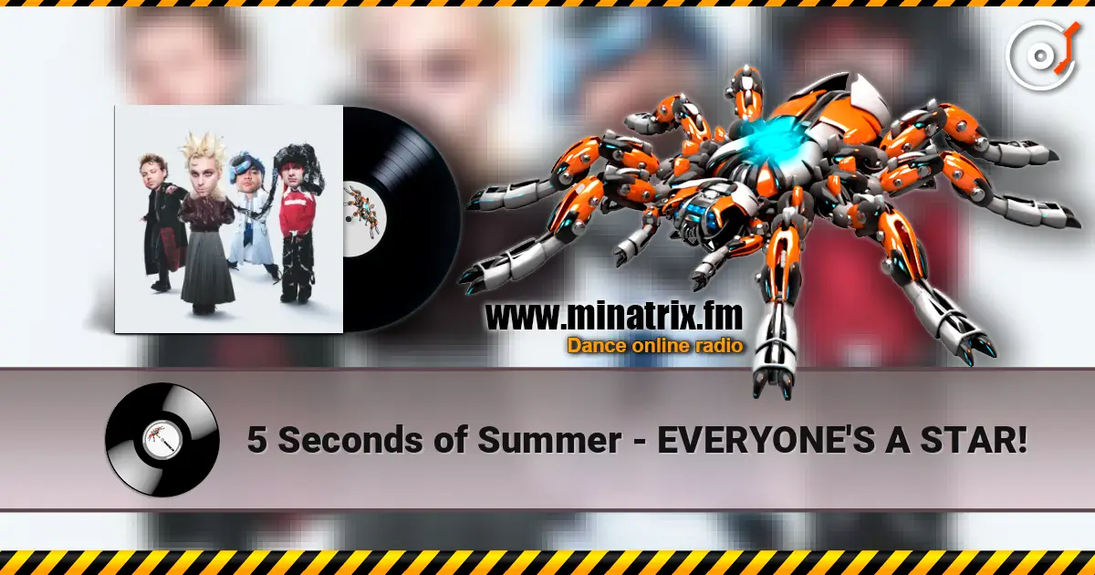 5 Seconds of Summer - EVERYONE'S A STAR! жоғары сапада онлайн тыңдау | Minatrix.FM