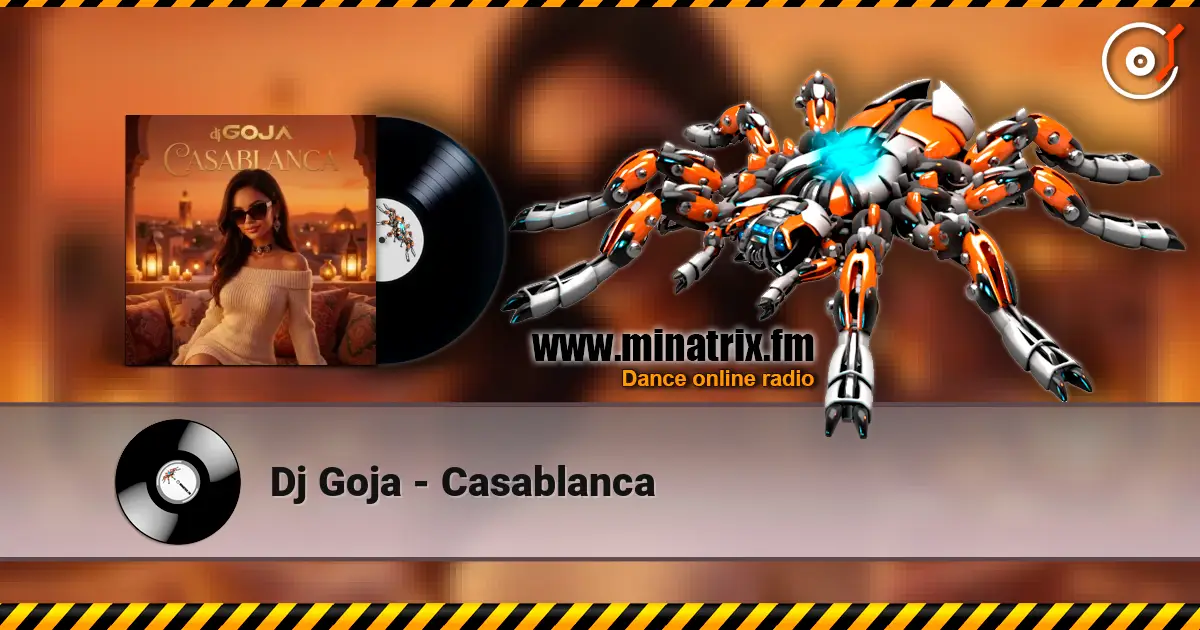 Dj Goja - Casablanca жоғары сапада онлайн тыңдау | Minatrix.FM