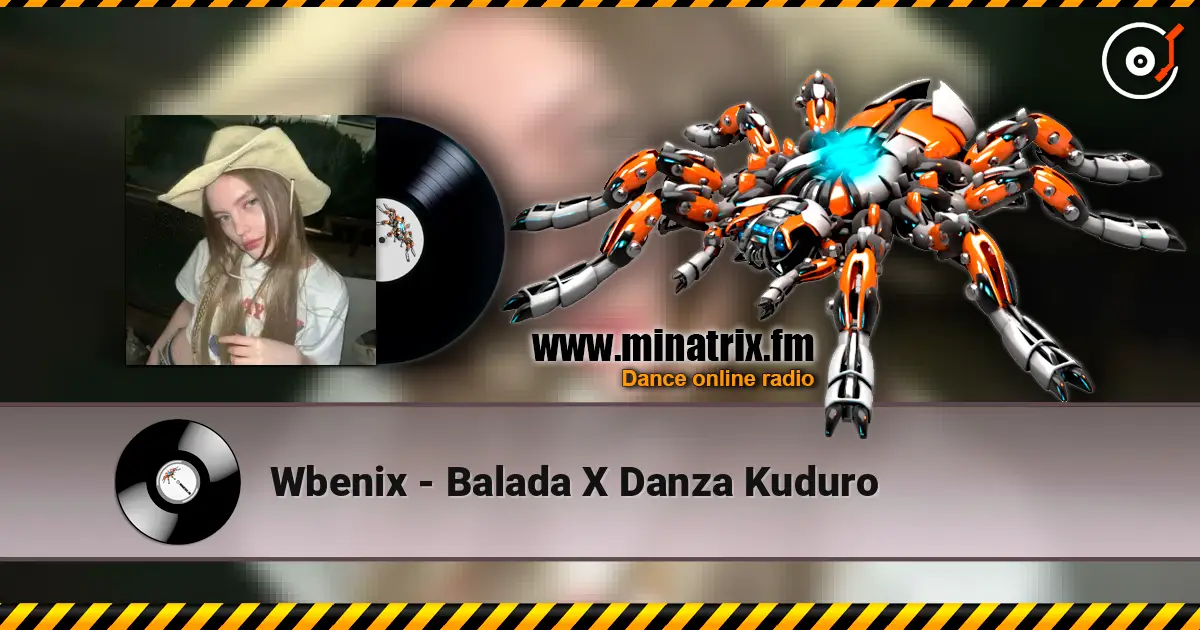 Wbenix - Balada X Danza Kuduro жоғары сапада онлайн тыңдау | Minatrix.FM