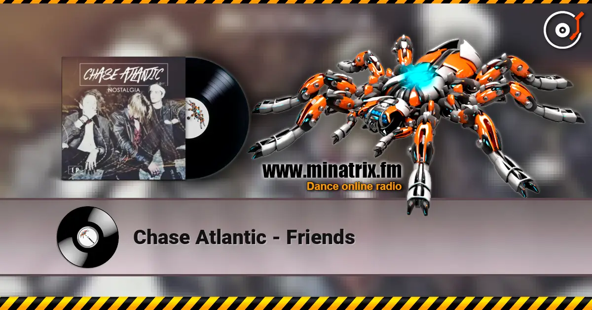 Chase Atlantic - Friends жоғары сапада онлайн тыңдау | Minatrix.FM