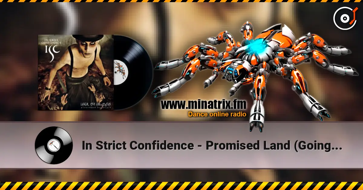 In Strict Confidence - Promised Land (Going Far Edit) жоғары сапада онлайн тыңдау | Minatrix.FM