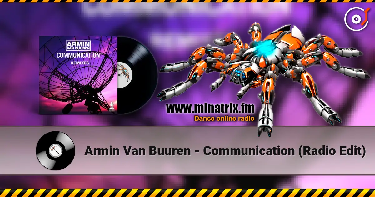 Armin Van Buuren - Communication (Radio Edit) жоғары сапада онлайн тыңдау | Minatrix.FM