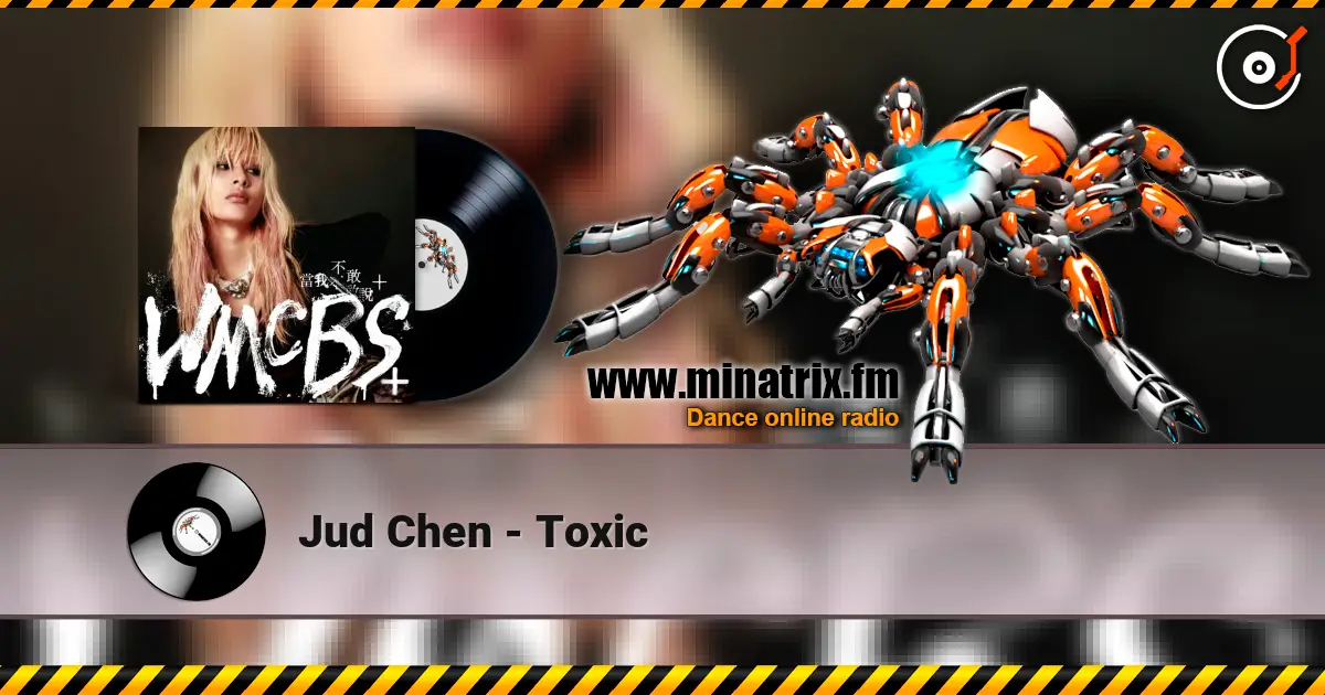 Jud Chen - Toxic жоғары сапада онлайн тыңдау | Minatrix.FM