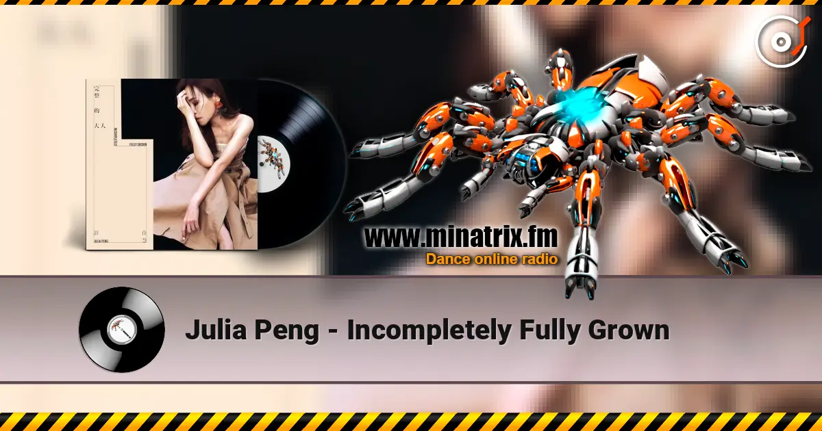 Julia Peng - Incompletely Fully Grown жоғары сапада онлайн тыңдау | Minatrix.FM