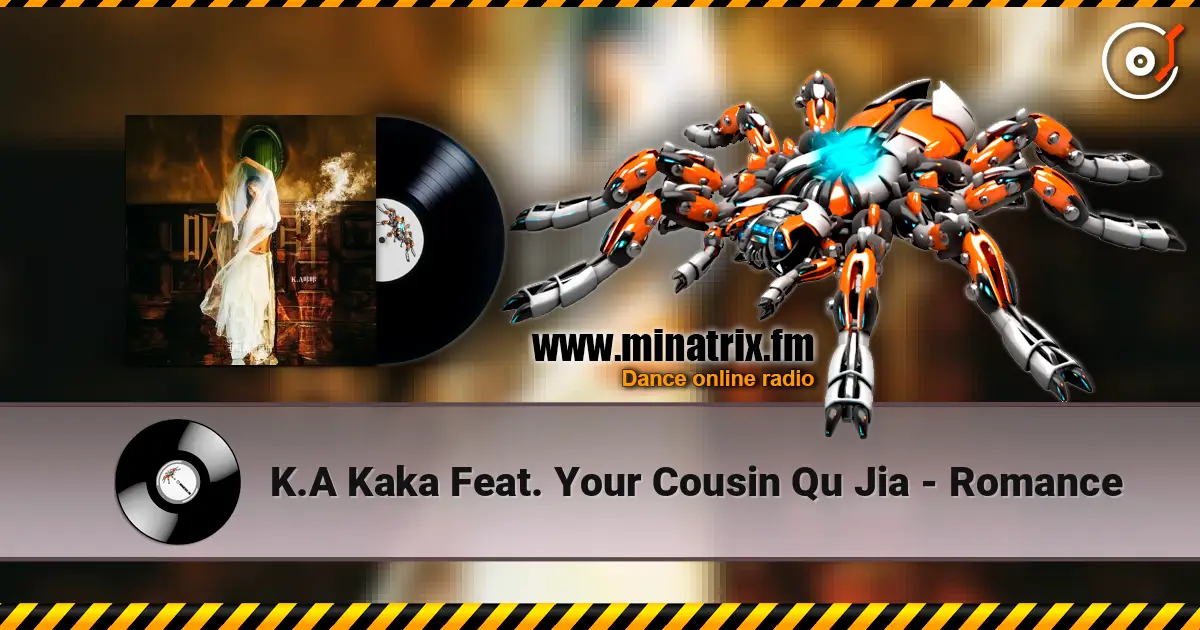 K.A Kaka Feat. Your Cousin Qu Jia - Romance жоғары сапада онлайн тыңдау | Minatrix.FM
