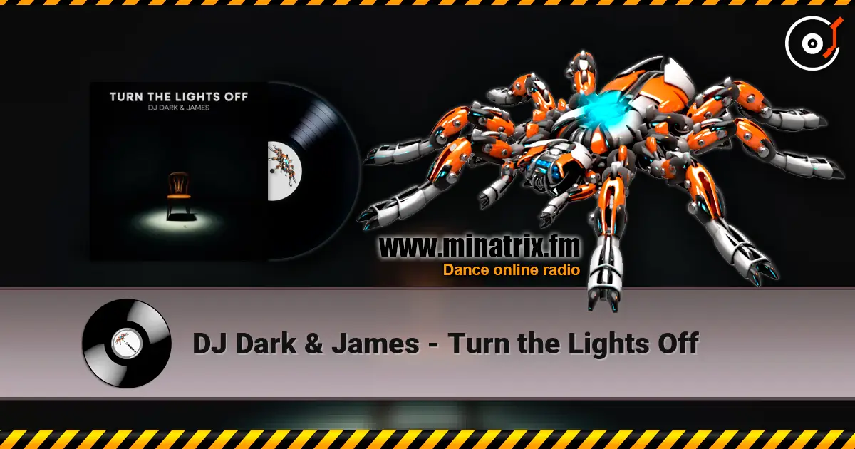 DJ Dark & James - Turn the Lights Off escuchar online en alta calidad | Minatrix.FM