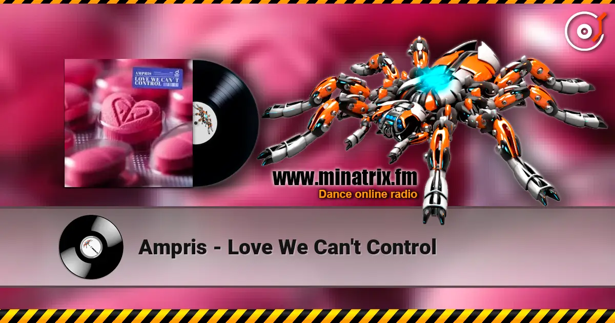 Ampris - Love We Can't Control écouter en ligne en haute qualité | Minatrix.FM