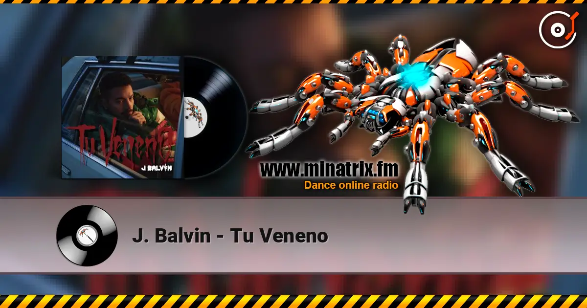 J. Balvin - Tu Veneno жоғары сапада онлайн тыңдау | Minatrix.FM