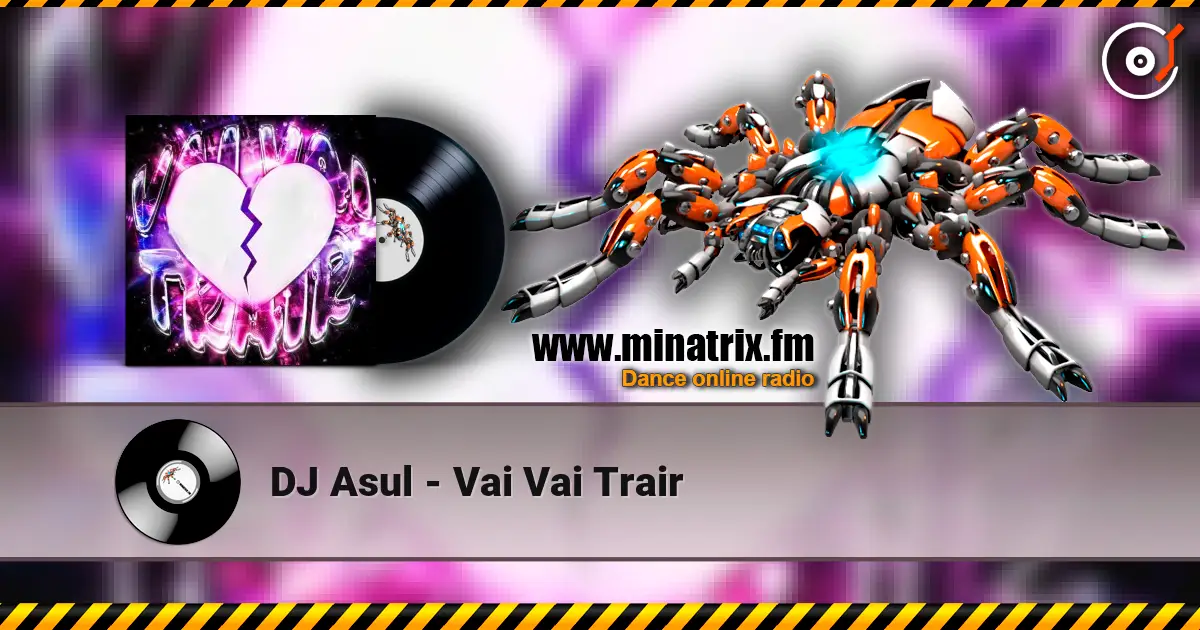DJ Asul - Vai Vai Trair жоғары сапада онлайн тыңдау | Minatrix.FM