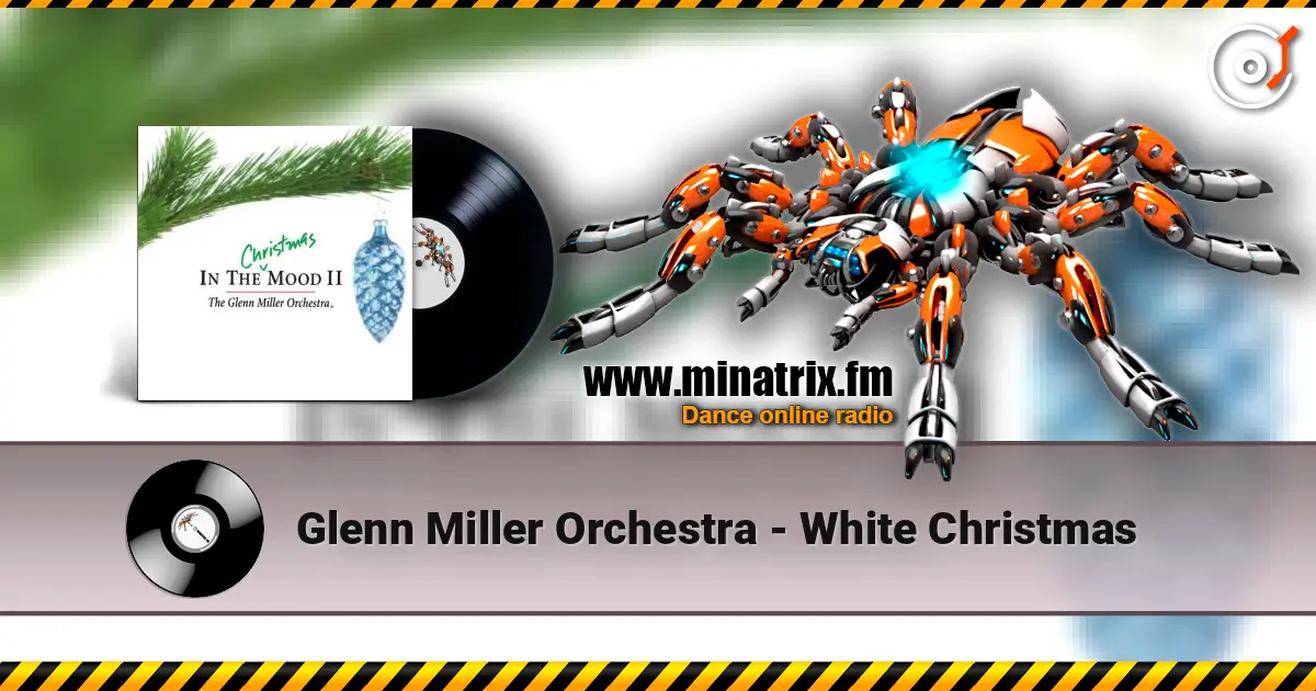 Glenn Miller Orchestra - White Christmas жоғары сапада онлайн тыңдау | Minatrix.FM