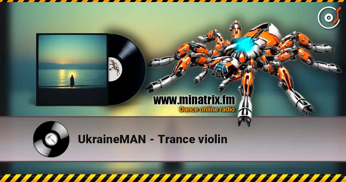 UkraineMAN - Trance violin жоғары сапада онлайн тыңдау | Minatrix.FM