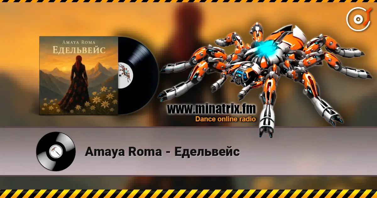 Amaya Roma - Едельвейс жоғары сапада онлайн тыңдау | Minatrix.FM