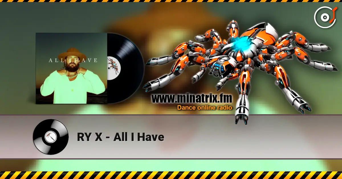 RY X - All I Have жоғары сапада онлайн тыңдау | Minatrix.FM