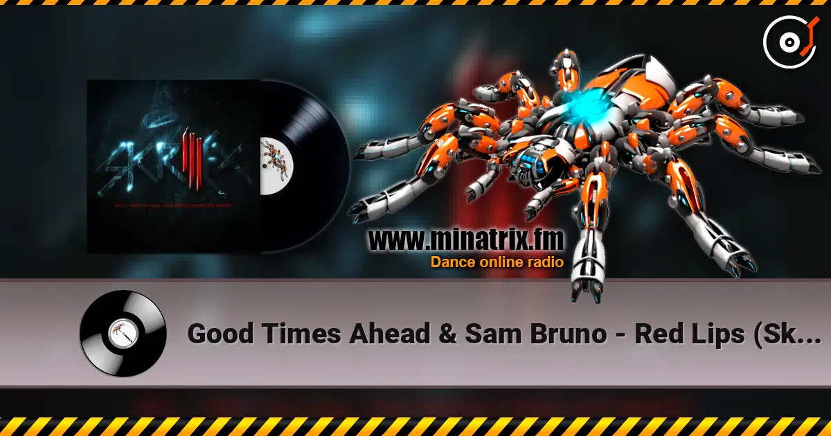 Good Times Ahead & Sam Bruno - Red Lips (Skrillex Remix) жоғары сапада онлайн тыңдау | Minatrix.FM