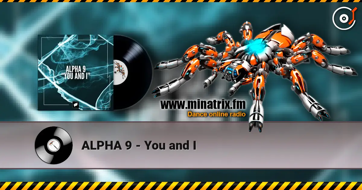 ALPHA 9 - You and I жоғары сапада онлайн тыңдау | Minatrix.FM