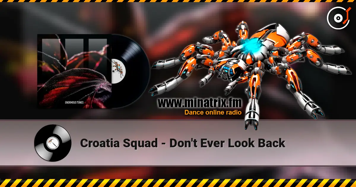 Croatia Squad - Don't Ever Look Back escuchar online en alta calidad | Minatrix.FM