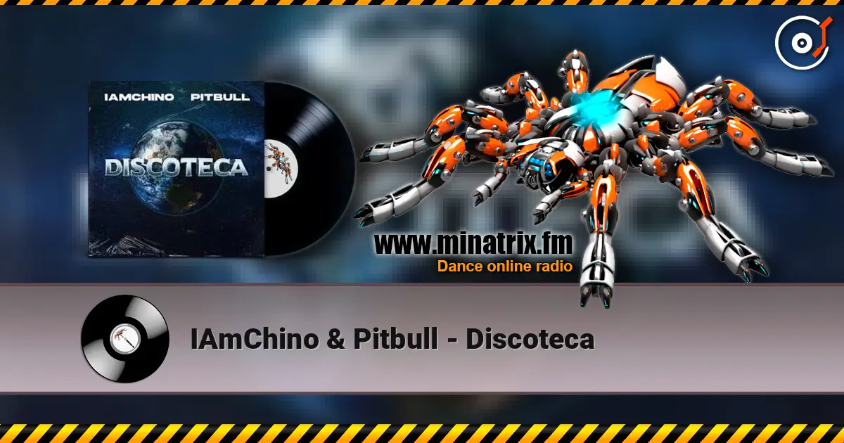 IAmChino & Pitbull - Discoteca жоғары сапада онлайн тыңдау | Minatrix.FM