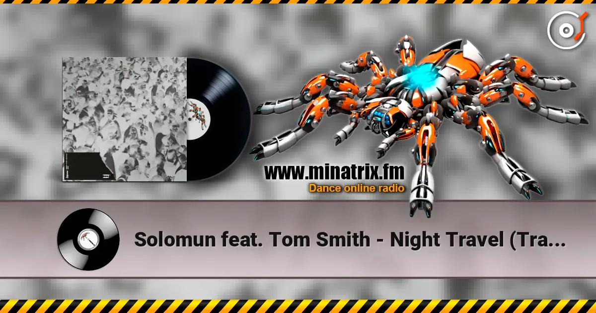 Solomun feat. Tom Smith - Night Travel (Trance Wax Remix) жоғары сапада онлайн тыңдау | Minatrix.FM