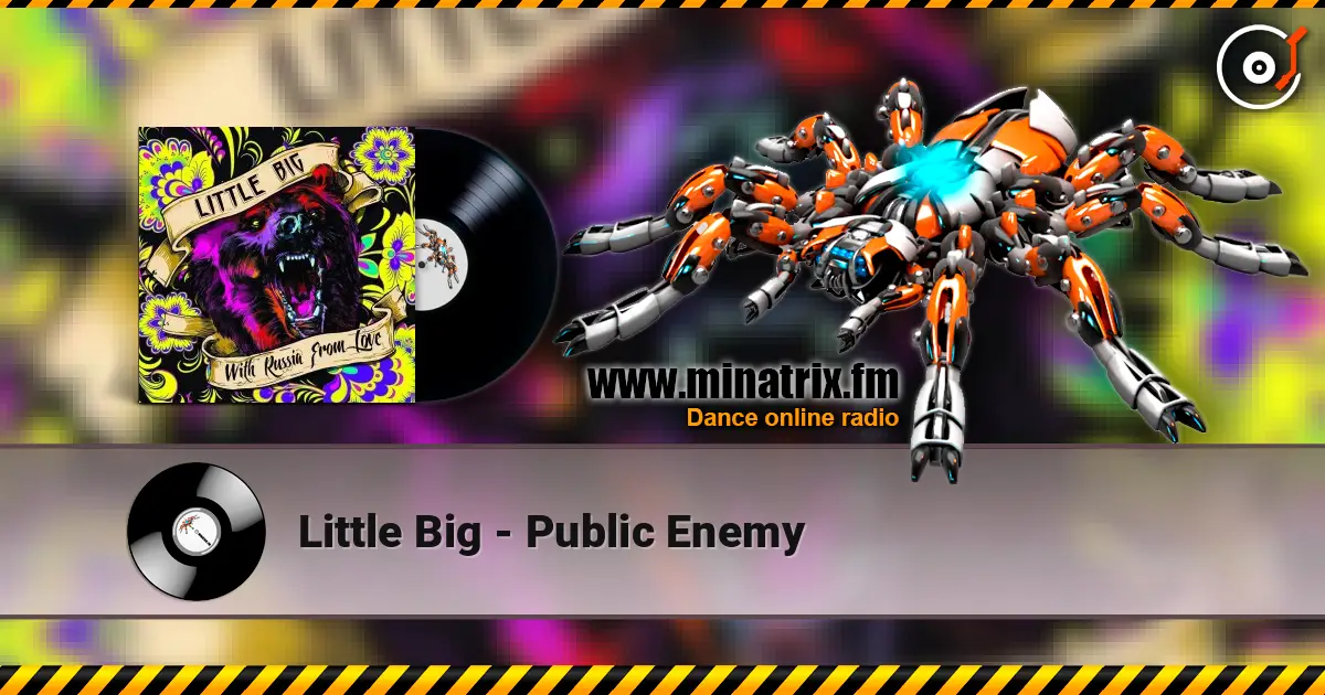 Little Big - Public Enemy жоғары сапада онлайн тыңдау | Minatrix.FM
