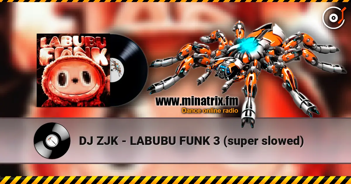 DJ ZJK - LABUBU FUNK 3 (super slowed) жоғары сапада онлайн тыңдау | Minatrix.FM