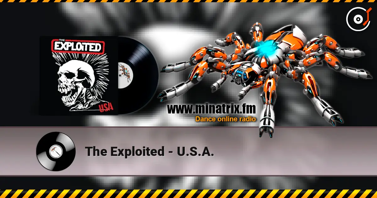The Exploited - U.S.A. жоғары сапада онлайн тыңдау | Minatrix.FM