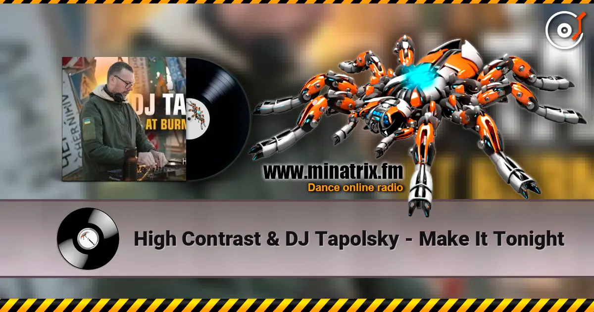 High Contrast & DJ Tapolsky - Make It Tonight 高品质在线收听 | Minatrix.FM