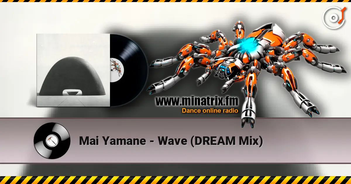 Mai Yamane - Wave (DREAM Mix) жоғары сапада онлайн тыңдау | Minatrix.FM