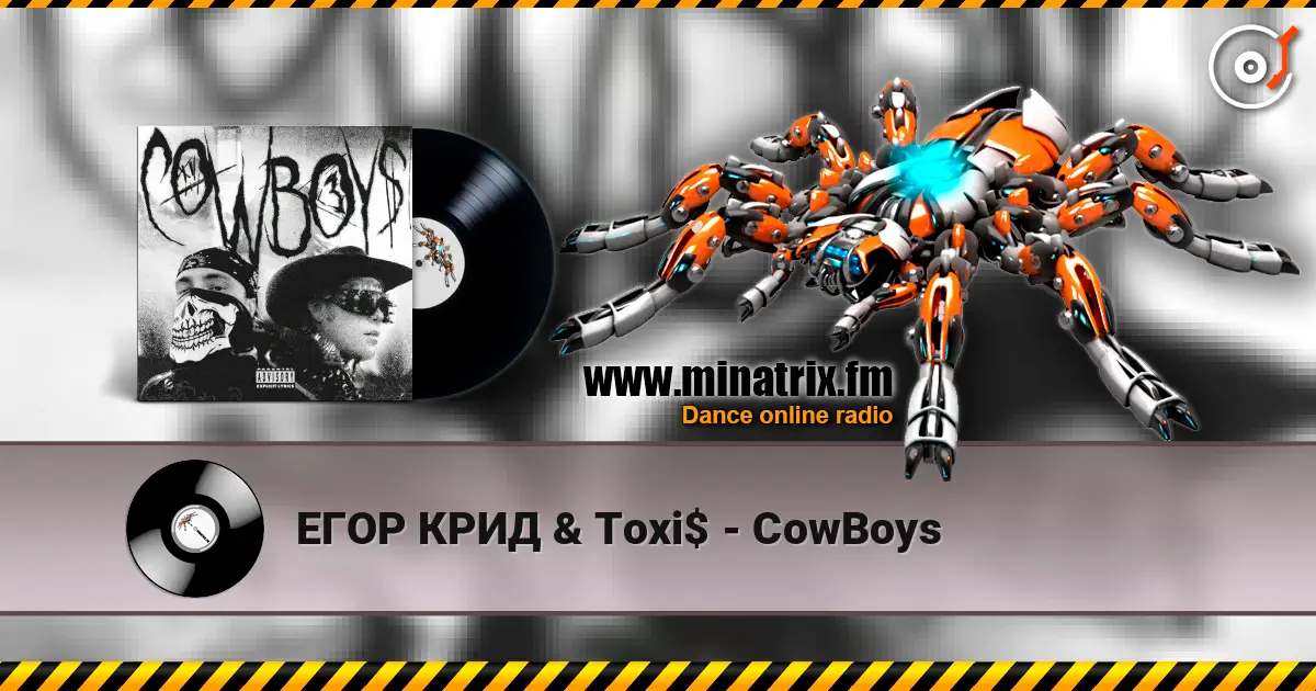 ЕГОР КРИД & Toxi$ - CowBoys écouter en ligne en haute qualité | Minatrix.FM